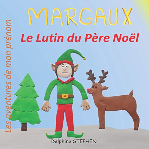 Margaux Le Lutin Du P?¿re No?½l: Les Aventures De Mon Pr??nom (French Edition)