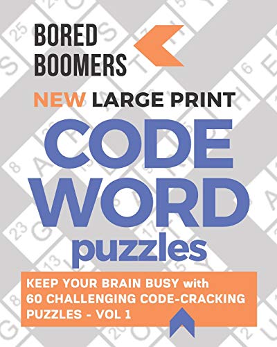 Bored Boomers New Large Print Codeword Puzzles: Keep Your Brain Busy With 60 Challenging Code-Cracking Puzzles - Vol. 1