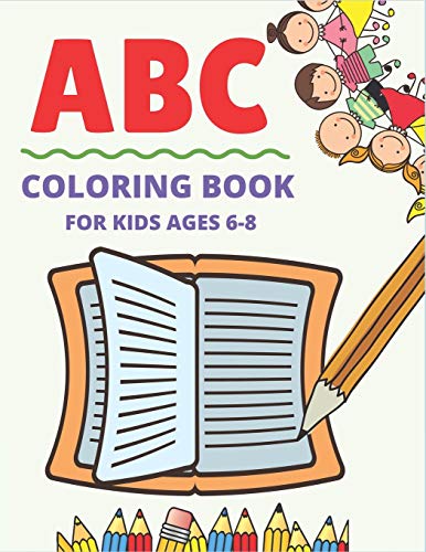 Abc Coloring Book For Kids Ages 6-8: Fun With Learn Alphabet A-Z Coloring & Activity Book For Toddler And Preschooler Abc Coloring Book, Educational Gift For Kids.