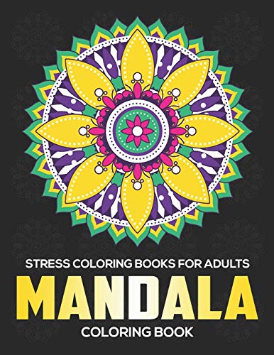 Stress Coloring Books For Adults : Mandala Coloring Book: Stress Relieving Mandala Designs