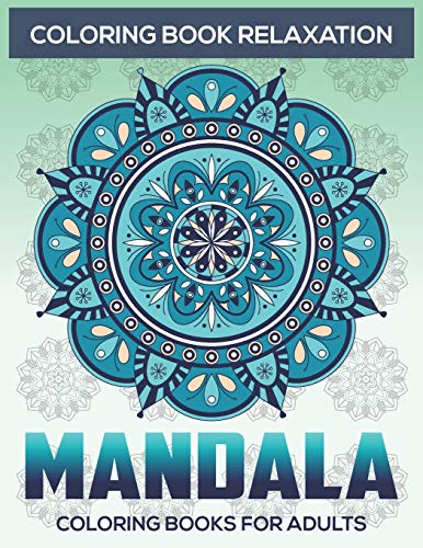 Coloring Book Relaxation : Mandala Coloring Books For Adults: Stress Relieving Mandala Designs