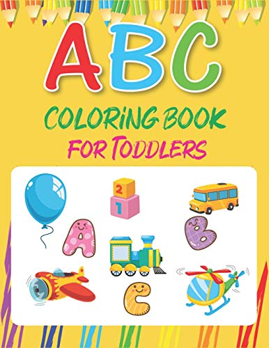Abc Coloring Book For Toddlers: Fun With Learn Alphabet A-Z Coloring & Activity Book For Toddler And Preschooler Abc Coloring Book, Perfect Gifts For Children's