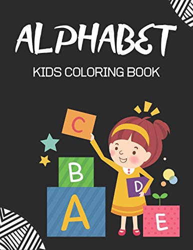 Alphabet Kids Coloring Book: Fun With Learn Alphabet A-Z Coloring & Activity Book For Toddler And Preschooler Abc Coloring Book, Good Gift For Kids Girl