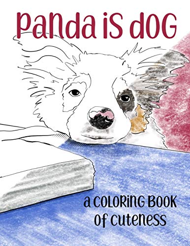 Panda Is Dog: A Coloring Book Of Cuteness Featuring A Toy Australian Shepherd Puppy