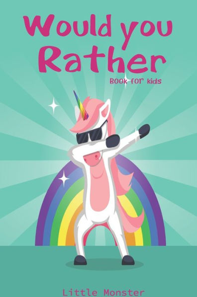 Would You Rather Game Book : Would You Rather Game Book: A Fun Family Activity Book For Boys And Girls Ages 6, 7, 8, 9, 10, 11, And 12 Years Old Best Game For Family Time