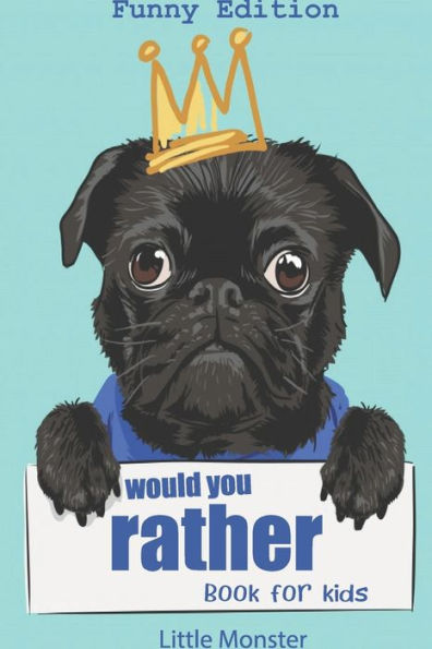 Would You Rather Book For Kids : Would You Rather Game Book: Funny Edition - A Fun Family Activity Book For Boys And Girls Ages 6, 7, 8, 9, 10, 11, And 12 Years Old - Best Game For Family Time - 9781671262270