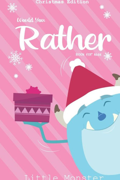 Would You Rather Book For Kids : Christmas Edition: A Fun Family Activity Book For Boys And Girls Ages 6, 7, 8, 9, 10, 11, And 12 Years Old - Best Christmas Gifts For Kids (Stocking Stuffer Ideas) - 9781671276574