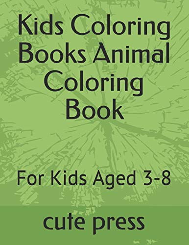 Kids Coloring Books Animal Coloring Book: For Kids Aged 3-8