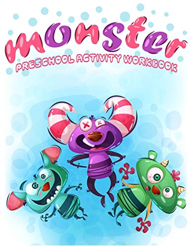 Monsters Preschool Activity Workbook: Fun Games And Activities To Support Toddlers,Kindergarten, Pre-K To First Grade Math Skills And Number Writing ... And Kindergarten Math Activity Workbook)