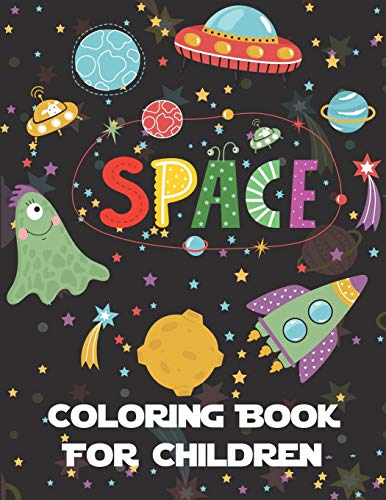 Space Coloring Book For Children: Explore, Fun With Learn And Grow, Fantastic Outer Space Coloring With Planets, Astronauts, Space Ships, Rockets And ... Or Girls Who Love Space, Science & Technology