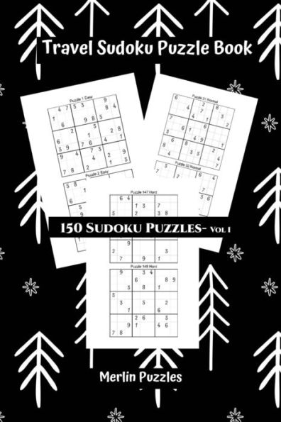 Travel Sudoku Puzzle Book : Easy To Hard Levels - 150 Puzzles With Solutions - Handy Travel-Friendly - Fits Easily Into Handbag Or Backpack - - 9781671546479
