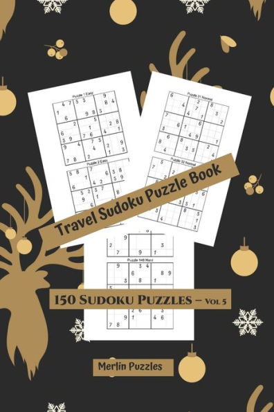 Travel Sudoku Puzzle Book : Easy To Hard Levels - 150 Puzzles With Solutions - Handy Travel-Friendly - Fits Easily Into Handbag Or Backpack