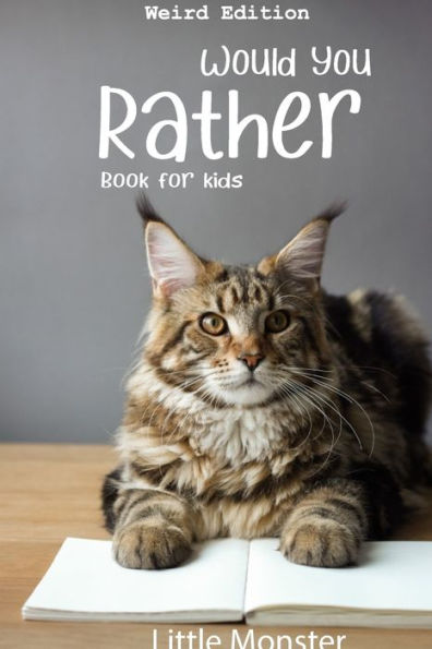 Would You Rather Book For Kids : Would You Rather Game Book: Weird Edition - A Fun Family Activity Book For Boys And Girls Ages 6, 7, 8, 9, 10, 11, And 12 Years Old - Best Game For Family Time