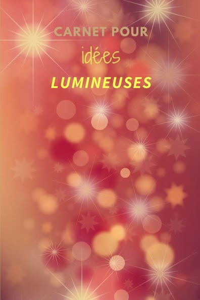 Carnet Pour Idees Lumineuses (French Edition) - 9781671612884