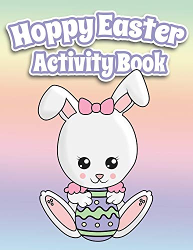 Hoppy Easter Activity Book 100 Pages Of Fun: Big Activity Workbook For Toddlers & Kids Ages 6-10 Featuring Dot To Dot, Mazes, Sudoku, Coloring And Lots More!