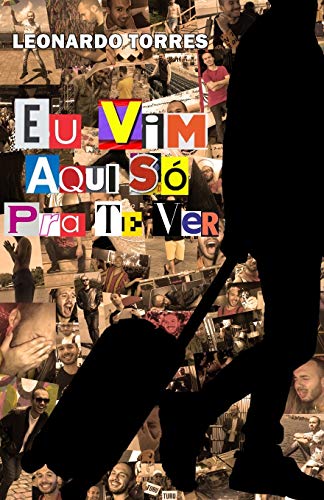 Eu Vim Aqui S?? Pra Te Ver (Portuguese Edition)