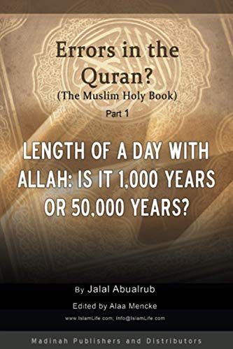 Length Of A Day With Allah: Is It 1,000 Years Or 50,000 Years?: Are There Errors In The Quran?