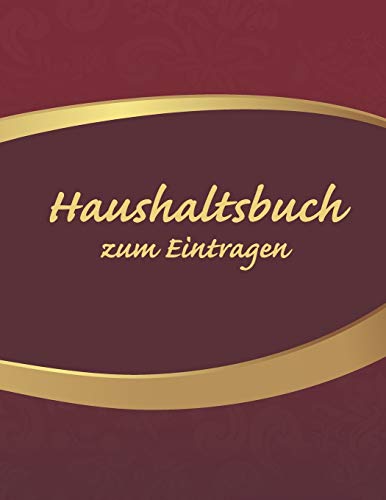 Haushaltsbuch Zum Eintragen: ?bersichtlicher Haushaltsplaner F?r Paare, Wgs & Singles Im A4 Fomat Zum Eintragen Deiner Einnahmen Und Ausgaben. Geld ... ?bersicht Aller Ausgaben (German Edition)