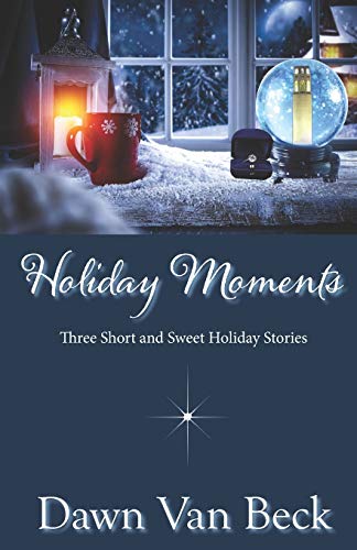Holiday Moments: Three Short & Sweet Holiday Stories