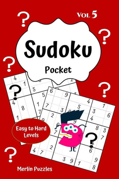 Sudoku Pocket Easy To Hard Levels : 150 Handy Size Travel-Friendly Puzzles And Solutions Fits Into Handbag Or Backpack Problem Solving On The Go Volume Five