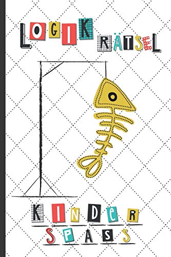 Logikr?tsel Kinderspass: Ratespa? F?r Kinder Mit Kindgerechter Variante Von Galgenm?nnchen - Inkl. Alphabet Tabelle - Lustiges Besch?ftigungsbuch Und ... F?r Viele Anl?sse (German Edition)