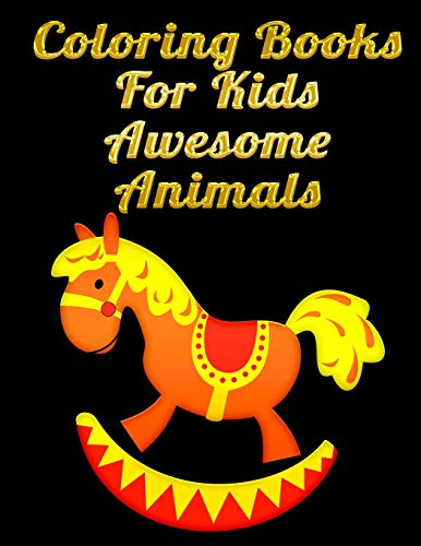 Coloring Books For Kids Awesome Animals: Awesome 100+ Coloring Animals, Birds, Mandalas, Butterflies, Flowers, Paisley Patterns, Garden Designs, And Amazing Swirls For Adults Relaxation - 9781672031912
