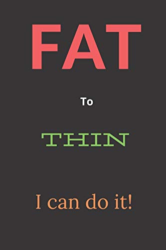 Fat To Thin: I Can Do It!