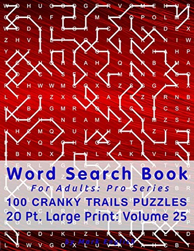 Word Search Book For Adults: Pro Series, 100 Cranky Trails Puzzles, 20 Pt. Large Print, Vol. 25 (Pro Word Search Books For Adults)
