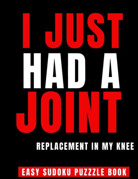 I Just Had A Joint Replacement In My Knee: 100 Sudoku Puzzles Large Print | Perfect Knee Surgery Recovery Gift For Women - Get Well Soon Activity & ... Activities While Recovering From Surgery