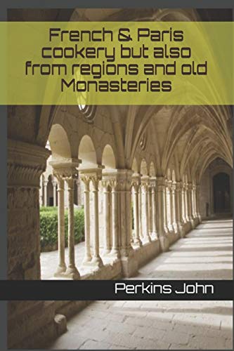 French & Paris cookery but also from regions and old Monasteries