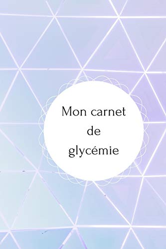 Mon Carnet De Glyc?mie: Carnet De Suivi De Glyc?mie Sur Une Ann?e (53 Semaines) - Format 15,24 Cm X 22,86 Cm - Carnet ? Remplir (French Edition)