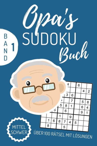 Opa'S Sudoku Buch Mittel Schwer ?ber 100 R?tsel Mit L?sungen : A4 Sudoku Buch ?ber 100 Sudoku-R?tsel Mit L?sungen Mittel-Schwer Tolles R?tselbuch Ged?chtnistraining F?r Senioren Geschenkidee F?r Deinen Opa