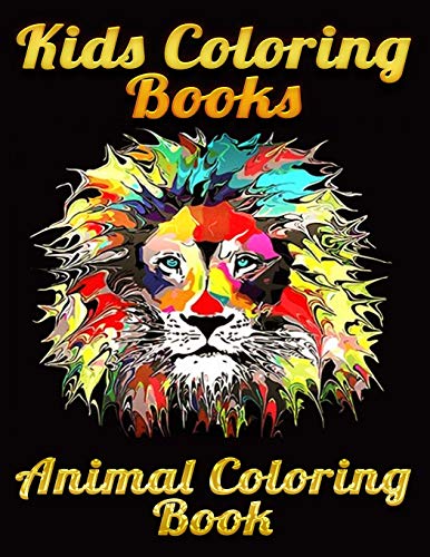 Kids Coloring Books Animal Coloring Book: Best Animal Coloring Book For Ever ! 100+ Pages Awesome Illistration Will Be Best For Christmas Gift