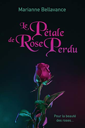 Le p??tale de rose perdu (French Edition)