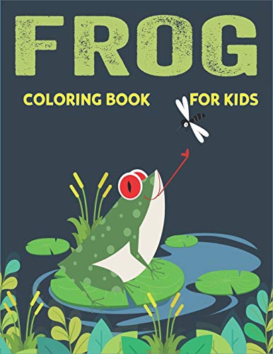 Frog Coloring Book For Kids: Delightful & Decorative Collection! Patterns Of Frogs & Toads For Children's (40 Beautiful Illustrations Pages For Hours Of Fun!) Unique Birthday Gift For Kids