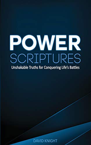 Power Scriptures: Unshakable Truths for Conquering Life???s Battles