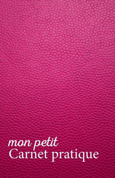 Mon Petit Carnet Pratique : Calepin Lign? Ou Carnet De Notes - ?criture Notes Rapides - Petit Format 12,85 X 19,84 Broch? - 151 Pages - Fond Rose Imitation Cuir Rose