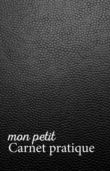 Mon Petit Carnet Pratique : Calepin Lign? Ou Carnet De Notes | ?criture Notes Rapides | Petit Format 12,85 X 19,84 Broch? | 151 Pages | Fond Noir Immitation Cuir Noir