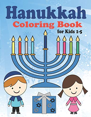 Hanukkah Coloring Book For Kids: Ages 1-5. Perfect For Toddlers, Preschool Children And Adults. Makes A Great Holiday Gift! Big And Easy Pages To Color