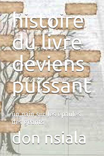 histoire du livre deviens puissant: un nain sur les ??paules des g??ants (French Edition)