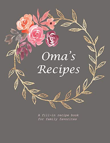 Oma's Recipes: A Fill-In Recipe Book For Family Favorites