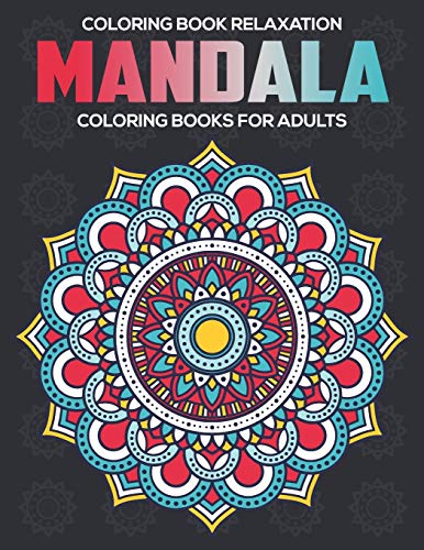 Coloring Book Relaxation : Mandala Coloring Books For Adults: Stress Relieving Mandala Designs - 9781672591294