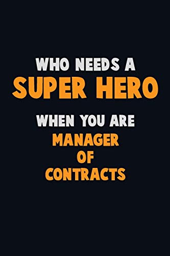 Who Need A Super Hero, When You Are Manager Of Contracts: 6X9 Career Pride 120 Pages Writing Notebooks