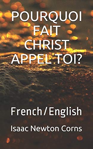 Pourquoi Fait Christ Appel Toi?: French/English (French Edition)