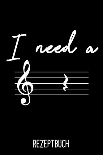 Rezeptbuch I Need A: Kochbuch A5 Rezeptbuch Zum Selberschreiben Mit Register F?r Deine Lieblingsrezepte Zum Eintragen F?r Musiker Und Musiklehrer / ... F?r Musiklehrerin Und Mus (German Edition)