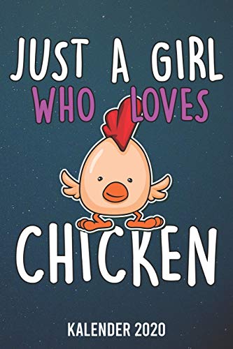 Kalender 2020: Just A Girl Who Loves Chicken A5 Kalender Planer F?r Ein Erfolgreiches Jahr - 110 Seiten (German Edition)