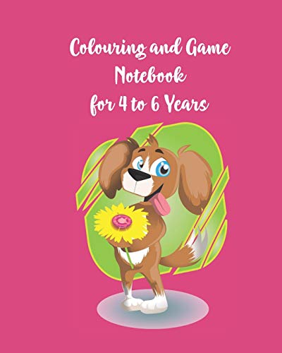 Colouring And Game Notebook For 4 To 6 Years: Activity Book With Colouring, Games And Drawing Pages For Ages 4 To 6 Years