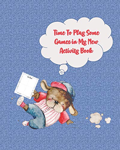 Time To Play Some Games In My New Activity Book: Activity Book With Colouring, Games And Drawing Pages For Ages 3-6