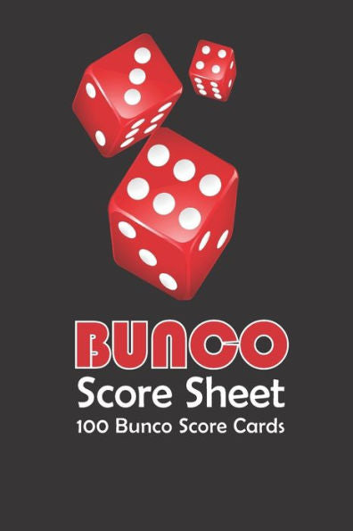 Bunco Score Sheets: 100 Score Cards for all Game Lovers | 101 pages, 6"x9" | Paperback | Bunco Party Supplies, dice game | on the cover : black background with three red dice
