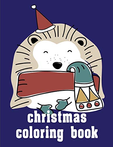 Christmas Coloring Book: Children Coloring And Activity Books For Kids Ages 2-4, 4-8, Boys, Girls, Christmas Ideals (Drawings Animals)